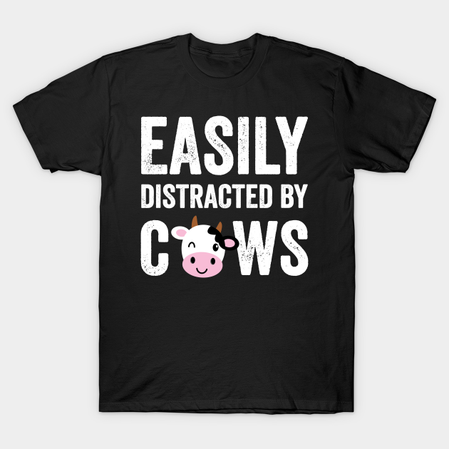 Easily Distracted By Cows Cows Lover T Shirt Teepublic 